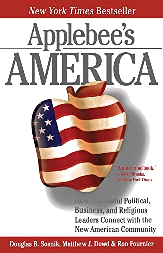 Beispielbild fr Applebee's America : How Successful Political, Business, and Religious Leaders Connect with the New American Community zum Verkauf von Better World Books