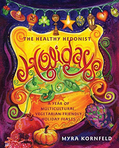 Beispielbild fr The Healthy Hedonist Holidays: A Year of Multi-Cultural, Vegetarian-Friendly Holiday Feasts zum Verkauf von Wonder Book