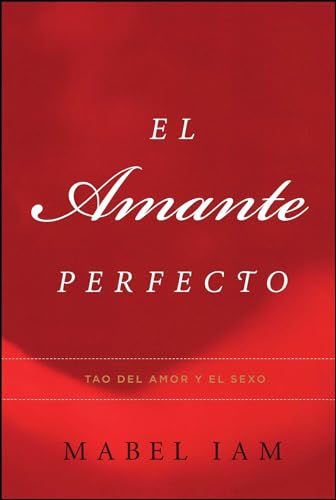 Imagen de archivo de El Amante Perfecto : Tao Del Amor y el Sexo a la venta por Better World Books