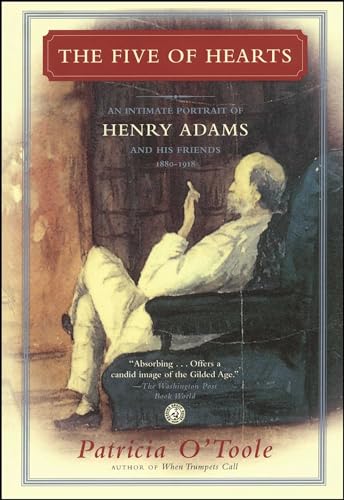 Imagen de archivo de The Five of Hearts: An Intimate Portrait of Henry Adams and His Friends, 1880-1918 a la venta por Books From California