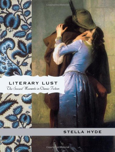 Stock image for Literary Lust: The Sexiest Moments in Classic Fiction for sale by BookHolders