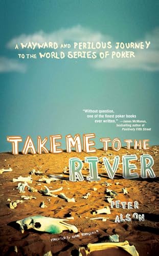 Stock image for Take Me to the River: A Wayward and Perilous Journey to the World Series of Poker for sale by SecondSale