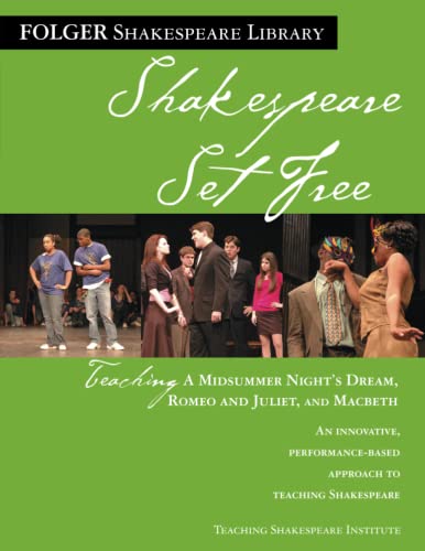 9780743288507: Teaching A Midsummer Night's Dream, Romeo & Juliet, and Macbeth: Shakespeare Set Free (Folger Shakespeare Library)