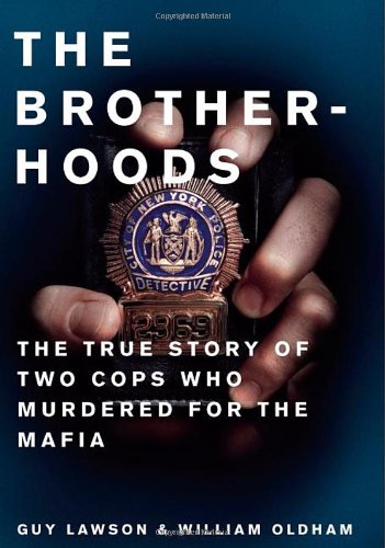 Stock image for Brotherhoods: The True Story of Two Cops Who Murdered for the Mafia for sale by SecondSale