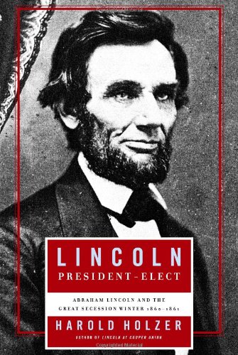 Beispielbild fr Lincoln, President-Elect; Abraham Lincoln and The Great Secession Winter 1860-1861 zum Verkauf von Ground Zero Books, Ltd.