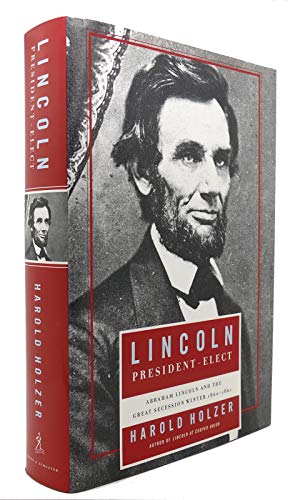 Lincoln President-Elect: Abraham Lincoln and the Great Secession Winter 1860-1861 (SIGNED)