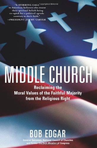 Middle Church: Reclaiming the Moral Values of the Faithful Majority from the Religious Right