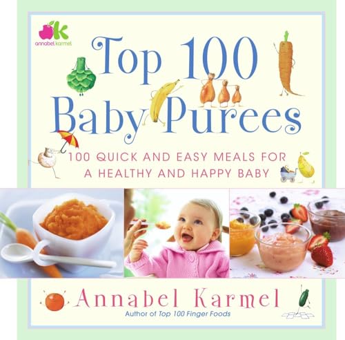 Top 100 Baby Purees: Top 100 Baby Purees - Karmel, Annabel