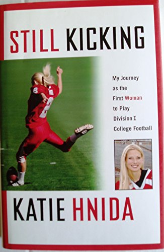 Stock image for Still Kicking : My Journey as the First Woman to Play Division I College Football for sale by Better World Books