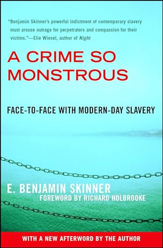 Beispielbild fr A Crime So Monstrous : Face-To-Face with Modern-Day Slavery zum Verkauf von Better World Books