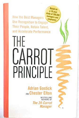 9780743290098: The Carrot Principle: How the Best Managers Use Recognition to Engage Their Employees, Retain Talent, and Drive Performance