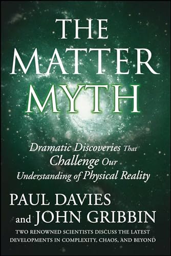 Imagen de archivo de The Matter Myth: Dramatic Discoveries that Challenge Our Understanding of Physical Reality a la venta por SecondSale