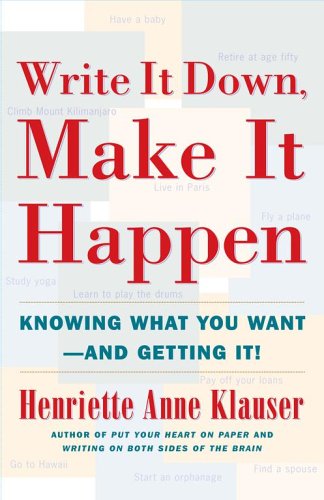 Write It Down, Make It Happen: Knowing What You Want -- and Getting It (9780743290944) by Henriette Anne Klauser