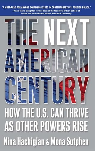 The Next American Century: How the U.S. Can Thrive as Other Powers Rise (9780743291002) by Hachigian, Nina