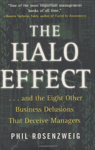 9780743291255: The Halo Effect: .and the Eight Other Business Delusions That Deceive Managers