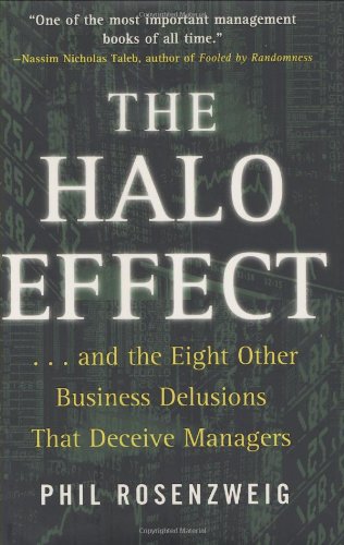 Stock image for The Halo Effect: . and the Eight Other Business Delusions That Deceive Managers for sale by SecondSale