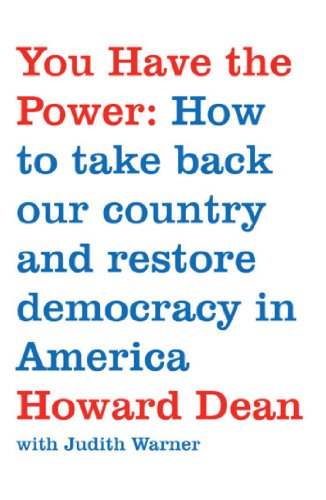 You Have the Power: How to Take Back Our Country and Restore Democracy in America (9780743291491) by Dean, Howard
