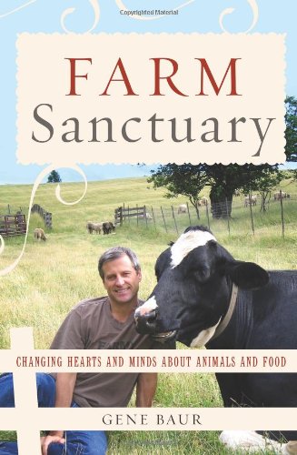 Stock image for Farm Sanctuary: Changing Hearts and Minds About Animals and Food for sale by Jenson Books Inc