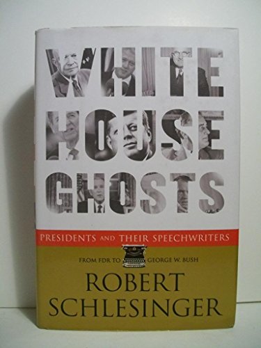 Stock image for White House Ghosts: Presidents and Their Speechwriters for sale by New Legacy Books