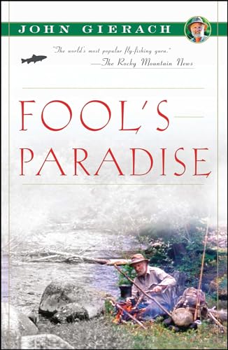 Imagen de archivo de Fool's Paradise (John Gierach's Fly-fishing Library) a la venta por SecondSale