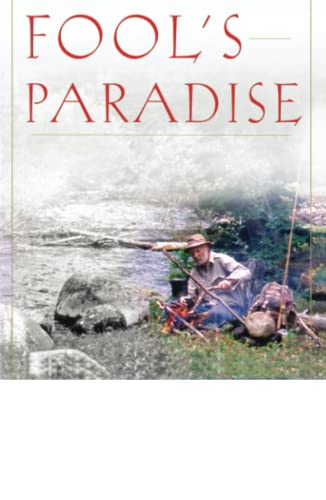 Stock image for Fool's Paradise (John Gierach's Fly-fishing Library) for sale by Wonder Book