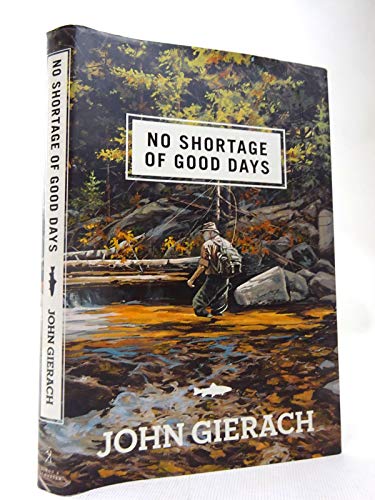 No Shortage of Good Days - Gierach, John