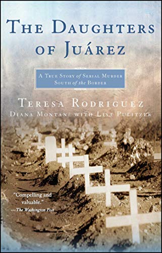 Stock image for The Daughters of Juarez: A True Story of Serial Murder South of the Border for sale by Open Books