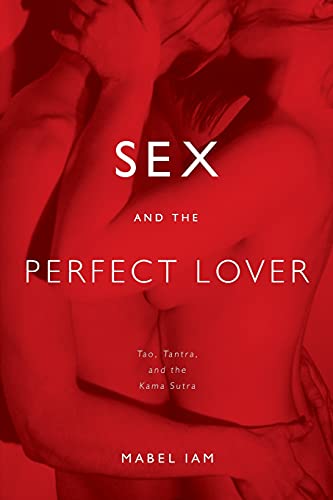 9780743292092: Sex and the Perfect Lover: Tao, Tantra, and the Kama Sutra