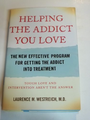 Stock image for Helping the Addict You Love: The New Effective Program for Getting the Addict Into Treatment for sale by ThriftBooks-Atlanta