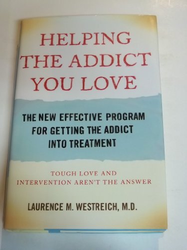 Stock image for Helping the Addict You Love: The New Effective Program for Getting the Addict Into Treatment for sale by ThriftBooks-Dallas