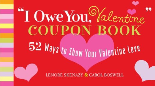 "I Owe You, Valentine" Coupon Book: 52 Ways to Show Your Valentine Love (9780743292184) by Skenazy, Lenore; Boswell, Carol