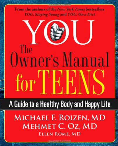 Imagen de archivo de You: The Owner's Manual for Teens: A Guide to a Healthy Body and Happy Life a la venta por Bookensteins