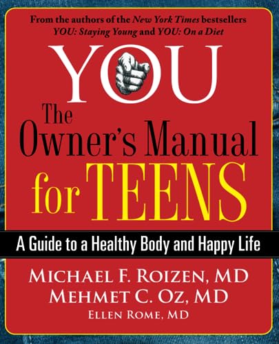 Stock image for YOU: The Owner's Manual for Teens: A Guide to a Healthy Body and Happy Life for sale by SecondSale