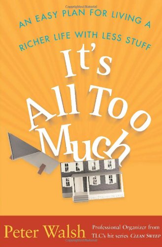 Beispielbild fr It's All Too Much: An Easy Plan for Living a Richer Life with Less Stuff zum Verkauf von Wonder Book