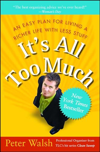 Beispielbild fr It's All Too Much: An Easy Plan for Living a Richer Life with Less Stuff zum Verkauf von Wonder Book