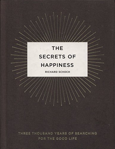 Beispielbild fr The Secrets of Happiness: Three Thousand Years of Searching for the Good Life zum Verkauf von SecondSale