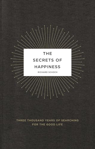 Beispielbild fr The Secrets of Happiness : Three Thousand Years of Searching for the Good Life zum Verkauf von Better World Books