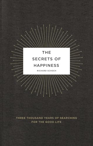Imagen de archivo de The Secrets of Happiness: Three Thousand Years of Searching for the Good Life a la venta por BooksRun