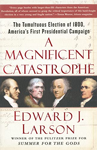 Beispielbild fr A Magnificent Catastrophe: The Tumultuous Election of 1800, America's First Presidential Campaign zum Verkauf von Wonder Book