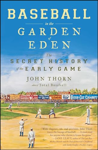 Baseball in the Garden of Eden: The Secret History of the Early Game (9780743294041) by Thorn, John