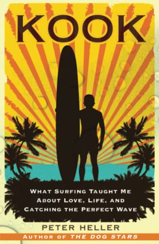 Beispielbild fr Kook: What Surfing Taught Me About Love, Life, and Catching the Perfect Wave zum Verkauf von Goodwill of Colorado