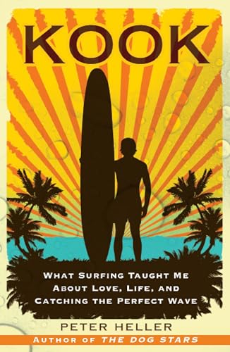 Stock image for Kook: What Surfing Taught Me About Love, Life, and Catching the Perfect Wave for sale by Goodwill of Colorado