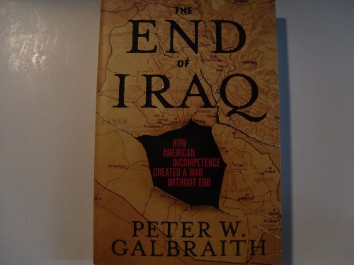 Stock image for The End of Iraq: How American Incompetence Created a War Without End for sale by SecondSale