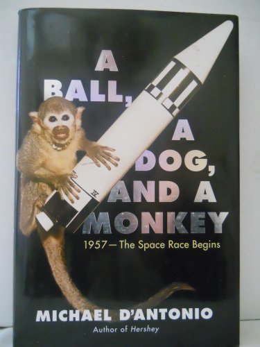 Beispielbild fr A Ball, a Dog, and a Monkey : 1957 - the Space Race Begins zum Verkauf von Better World Books