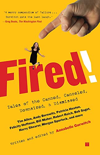 9780743294409: Fired!: Tales of the Canned, Canceled, Downsized, and Dismissed