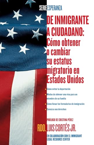 Stock image for De inmigrante a ciudadano (A Simple Guide to US Immigration): Como obtener o cambiar su estatus migratorio en Estados Unidos (How to Change Your . States) (Atria Espanol) (Spanish Edition) for sale by SecondSale