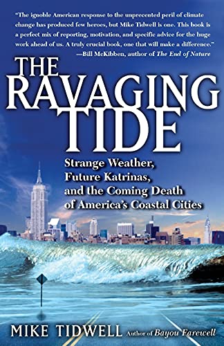 Imagen de archivo de The Ravaging Tide: Strange Weather, Future Katrinas, and the Coming Death of America's Coastal Cities a la venta por SecondSale