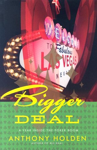 Beispielbild fr Bigger Deal : A Year Inside the Poker Boom zum Verkauf von Better World Books