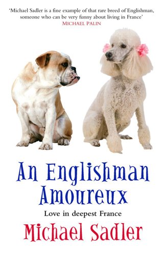 Beispielbild fr An Englishman Amoureux: Love in Deepest France zum Verkauf von WorldofBooks