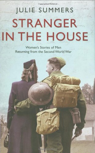 Beispielbild fr Stranger in the House: Women's Stories of Men Returning from the Second World War zum Verkauf von WorldofBooks